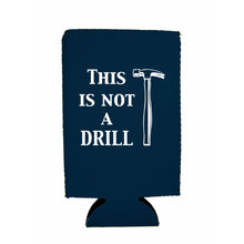 Load image into Gallery viewer, This is Not A Drill 16 oz. Can Coolie