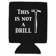 Load image into Gallery viewer, This is Not A Drill Magnetic Can Coolie