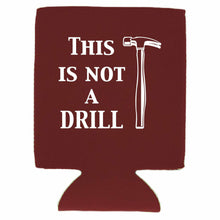 Load image into Gallery viewer, This is Not A Drill Can Coolie