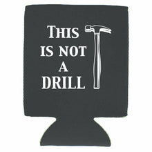 Load image into Gallery viewer, This is Not A Drill Magnetic Can Coolie