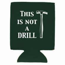 Load image into Gallery viewer, This is Not A Drill Can Coolie