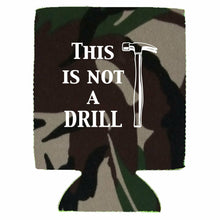 Load image into Gallery viewer, This is Not A Drill Can Coolie