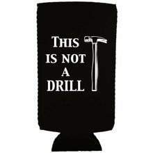 Load image into Gallery viewer, This is Not a Drill Slim Can Coolie