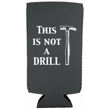 Load image into Gallery viewer, This is Not a Drill Slim Can Coolie