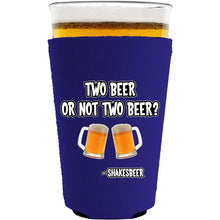 Load image into Gallery viewer, Two Beer Or Not Two Beer Pint Glass Coolie