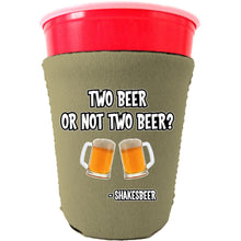 Load image into Gallery viewer, Two Beer Or Not Two Beer Funny Party Cup Coolie