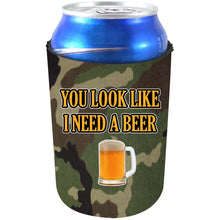 Load image into Gallery viewer, You Look Like I Need A Beer Can Coolie