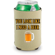 Load image into Gallery viewer, You Look Like I Need A Beer Can Coolie
