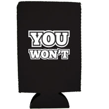 Load image into Gallery viewer, You Won't 16 oz. Can Coolie