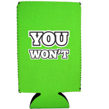 Load image into Gallery viewer, You Won't 16 oz. Can Coolie