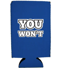 Load image into Gallery viewer, You Won't 16 oz. Can Coolie