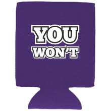 Load image into Gallery viewer, You Won't Can Coolie