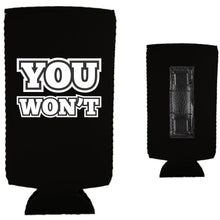 Load image into Gallery viewer, You Won't Magnetic Slim Can Coolie