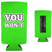 Load image into Gallery viewer, You Won't Magnetic Slim Can Coolie