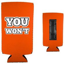 Load image into Gallery viewer, You Won't Magnetic Slim Can Coolie