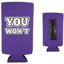 Load image into Gallery viewer, You Won't Magnetic Slim Can Coolie