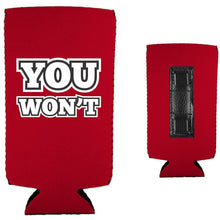 Load image into Gallery viewer, You Won't Magnetic Slim Can Coolie