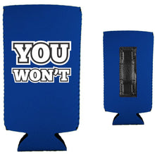 Load image into Gallery viewer, You Won't Magnetic Slim Can Coolie