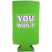 Load image into Gallery viewer, You Won't Magnetic Slim Can Coolie