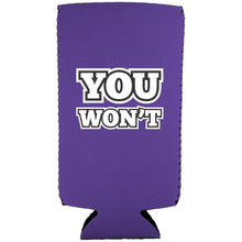 Load image into Gallery viewer, You Won't Magnetic Slim Can Coolie