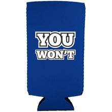 Load image into Gallery viewer, You Won't Magnetic Slim Can Coolie