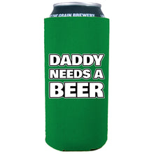 Load image into Gallery viewer, Daddy Needs A Beer 16 oz. Can Coolie
