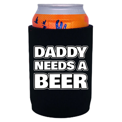 black full bottom can koozie with daddy needs a beer text design