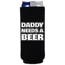 Load image into Gallery viewer, black slim can koozie with daddy needs a beer design text
