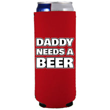 Load image into Gallery viewer, Daddy Needs A Beer Slim Can Coolie
