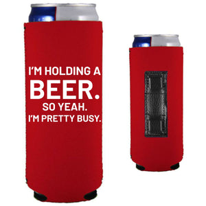 I'm Holding a Beer Magnetic Slim Can Coolie