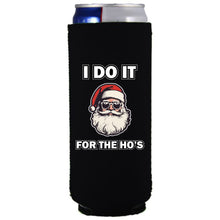 Load image into Gallery viewer, I Do It For The Ho&#39;s Santa Slim Can Coolie
