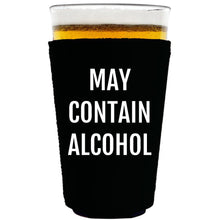 Load image into Gallery viewer, collapsible neoprene 16oz. pint glass koozie with may contain alcohol graphic printed on one side. 
