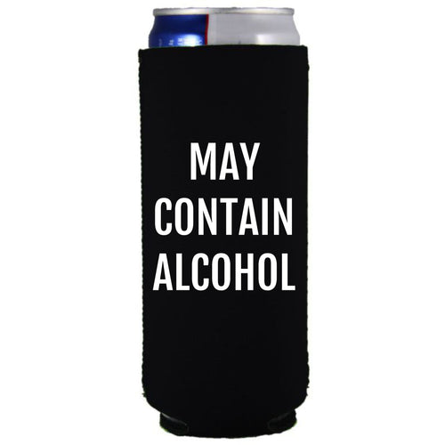 collapsible neoprene 12oz. slim can koozie with may contain alcohol graphic printed on one side. 