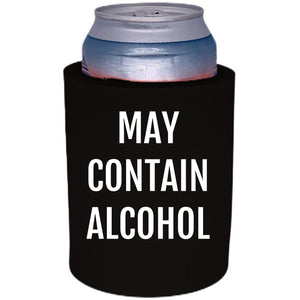 12oz. thick foam can koozie with may contain alcohol printed on one side.