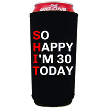 Load image into Gallery viewer, 24oz. collapsible, neoprene can koozie with &quot;So Happy I&#39;m 30&quot; graphic printed on one side.
