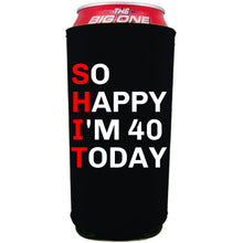 Load image into Gallery viewer, 24oz. collapsible, neoprene can koozie with &quot;So Happy I&#39;m 40&quot; graphic printed on one side. 
