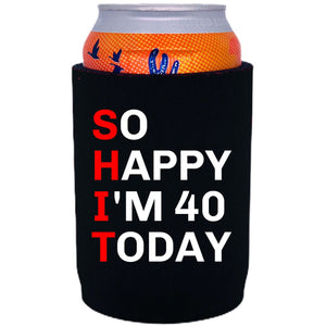 12oz. full bottom, neoprene can koozie with "So Happy I'm 40" graphic printed on one side.