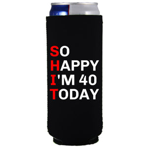 12oz. collapsible, neoprene slim can koozie with "So Happy I'm 40" graphic printed on one side.
