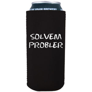 16oz. tallboy; collapsible neoprene can koozie with "Solvem Probler" graphic printed on one side. 
