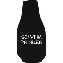 Load image into Gallery viewer, 12oz. neoprene beer bottle koozie with metal bottle opener attached to zipper; &quot;Solvem Probler&quot; graphic printed on opposite.
