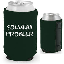 Load image into Gallery viewer, 12oz. collapsible, neoprene can koozie with strong magnets sewn into one side and &quot;Solvem Probler&quot; graphic printed on the opposite.
