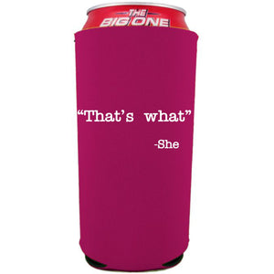 That's What -She 24oz Can Coolie