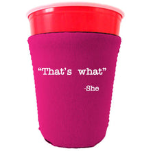Load image into Gallery viewer, That&#39;s What -She Party Cup Coolie
