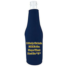 Load image into Gallery viewer, navy blue beer bottle koozie with &quot;i only drink beer on days that end in y&quot; funny text design
