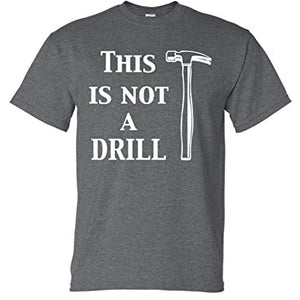 This is Not A Drill Funny T Shirt