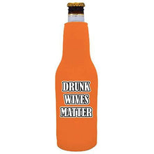 Load image into Gallery viewer, orange beer bottle koozie with &quot;drunk wives matter&quot; funny text design
