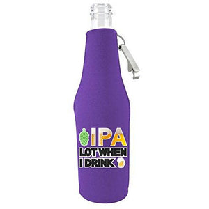 IPA Lot When I Drink Beer Bottle Coolie With Opener