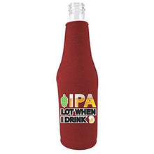 Load image into Gallery viewer, Burgundy zipper beer bottle with ipa lot when i drink design 
