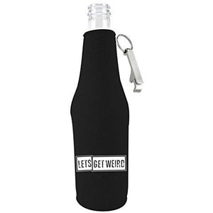 black beer bottle koozie with opener and "let's get weird" funny text design
