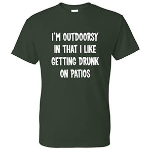 I'm Outdoorsy in That I Like Getting Drunk On Patios Funny T Shirt